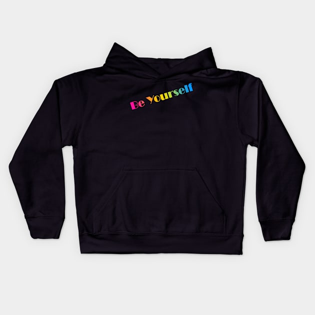 Just be yourself! Kids Hoodie by Danion